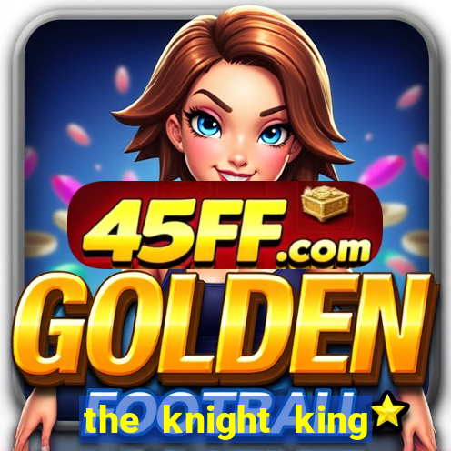 the knight king who returned with a god mangadex